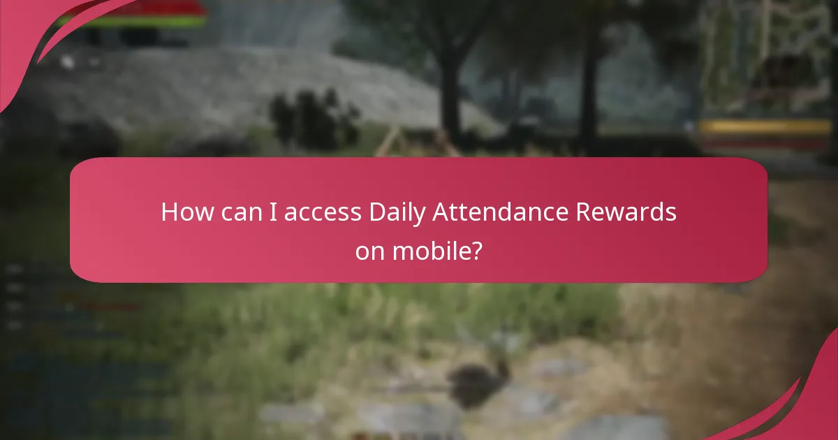 How can I access Daily Attendance Rewards on mobile?