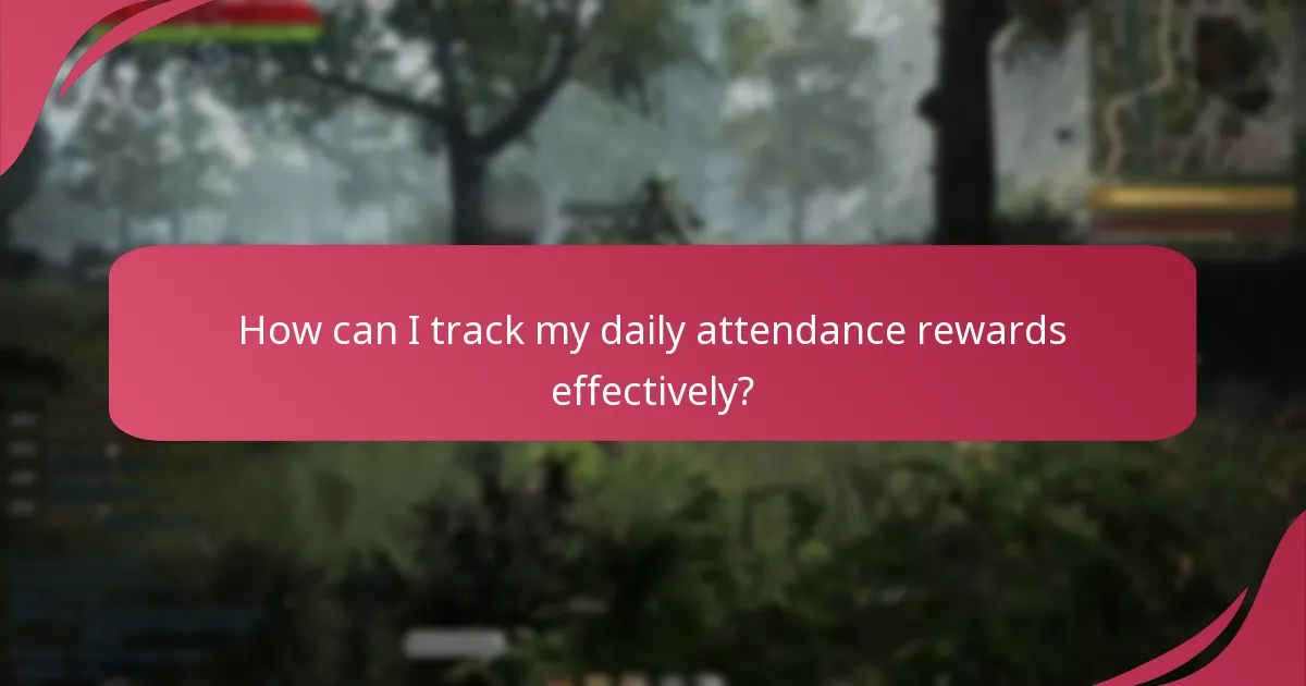 How can I track my daily attendance rewards effectively?