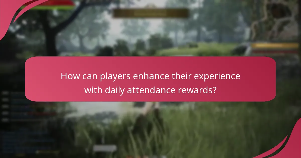How can players enhance their experience with daily attendance rewards?