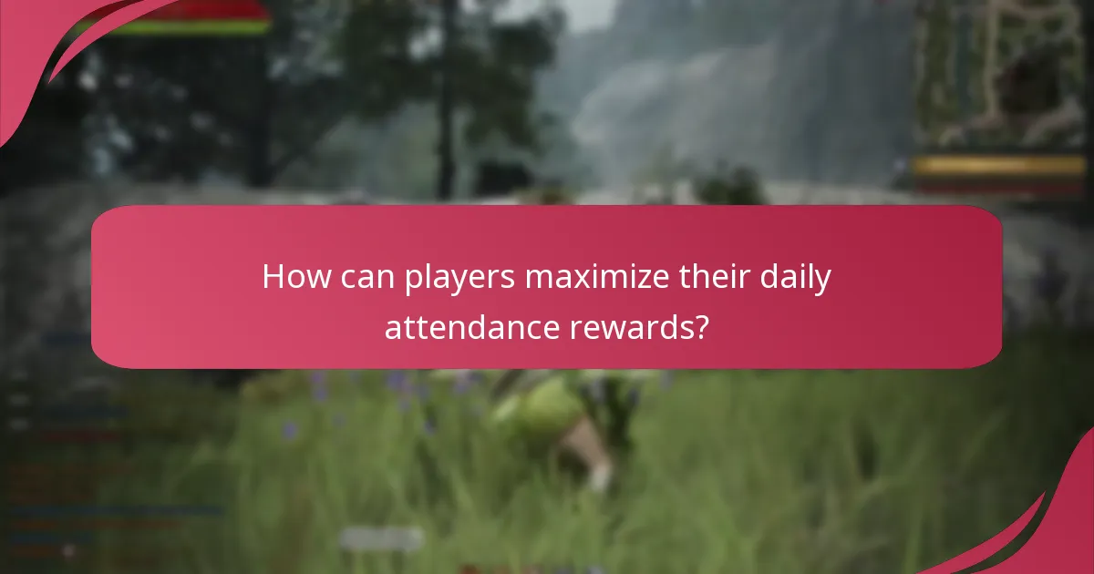 How can players maximize their Daily Attendance Rewards?