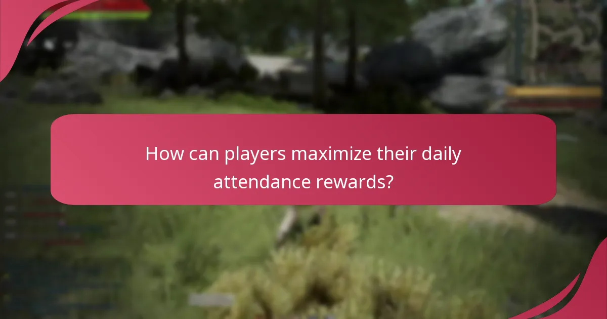 How can players maximize their daily attendance rewards?