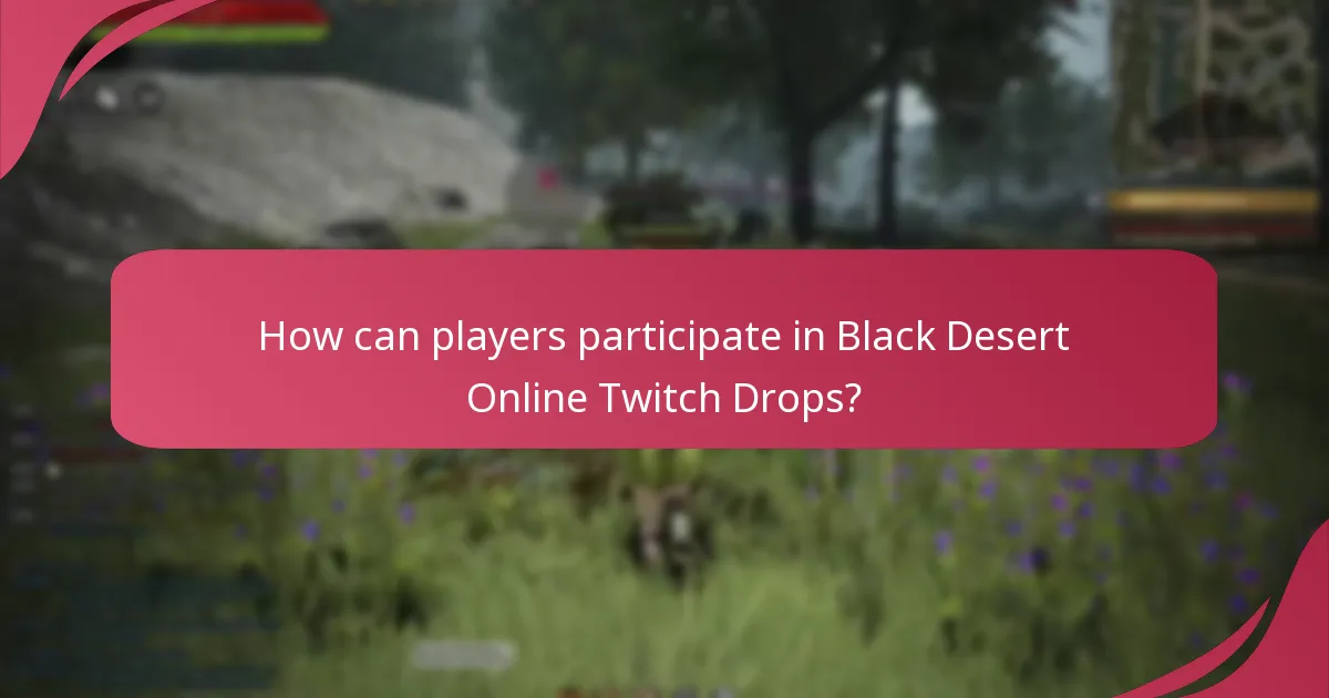 How can players participate in Black Desert Online Twitch Drops?