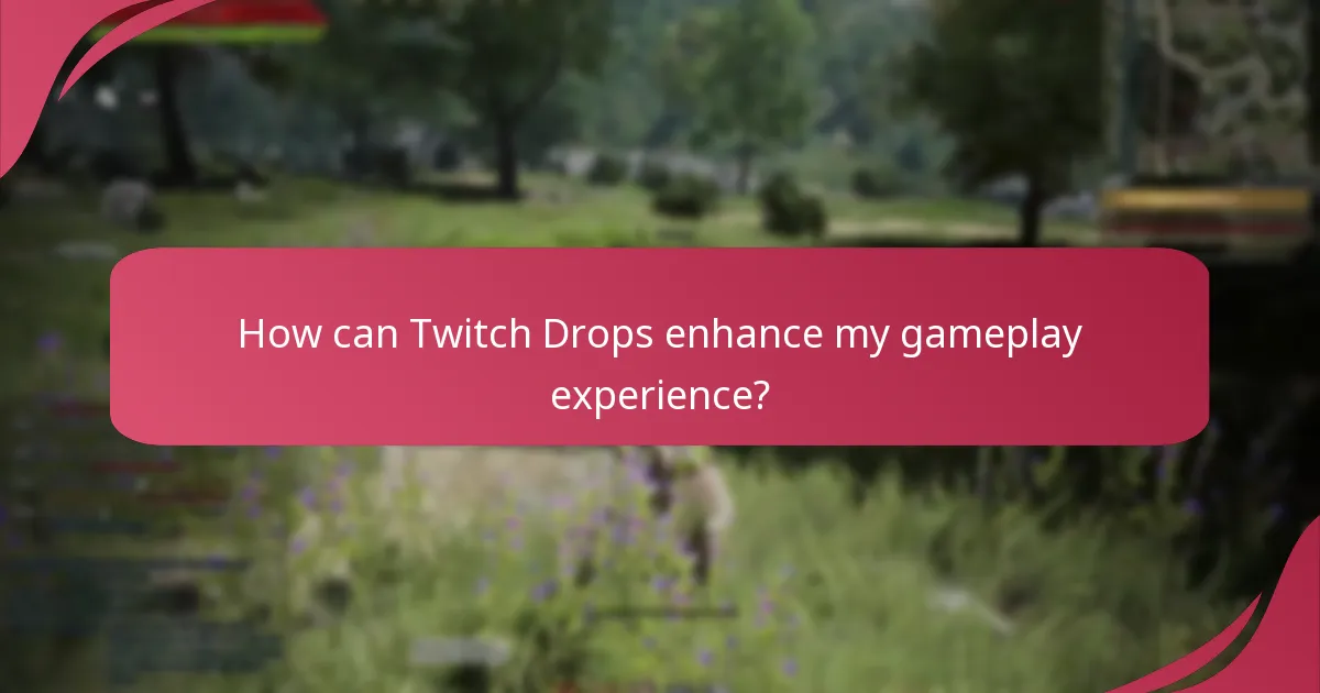 How can Twitch Drops enhance my gameplay experience?