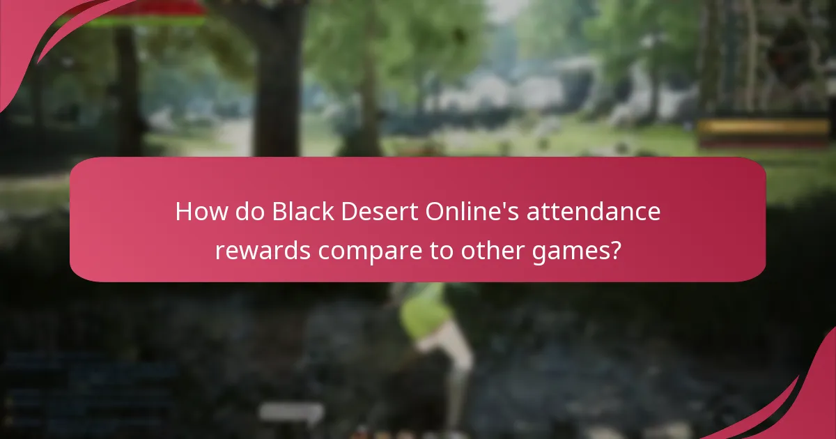 How do Black Desert Online's attendance rewards compare to other games?