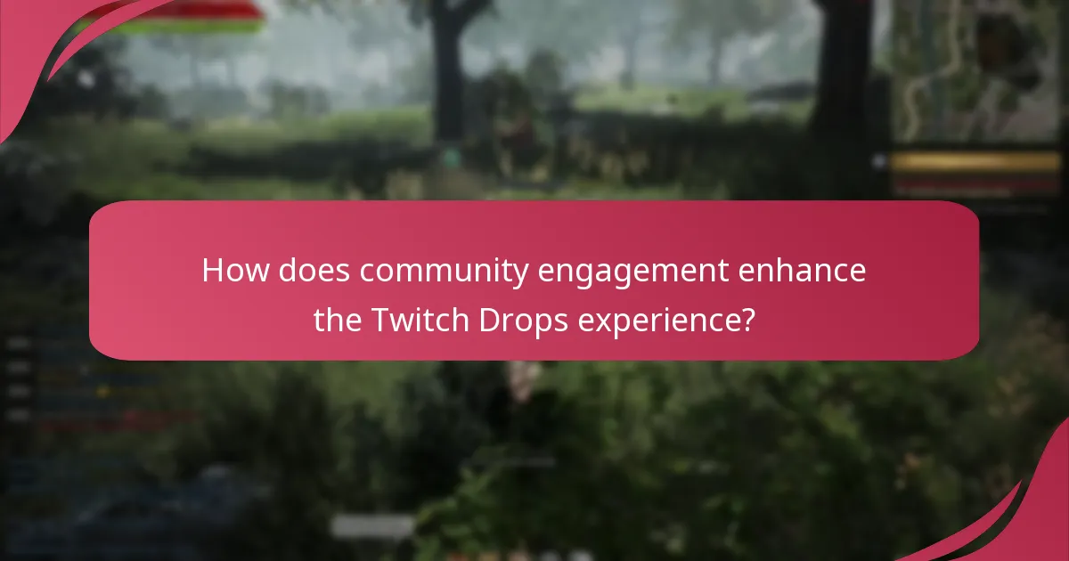 How does community engagement enhance the Twitch Drops experience?
