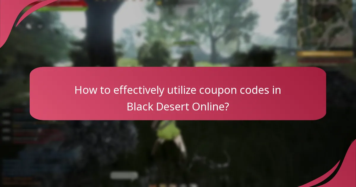 How to effectively utilize coupon codes in Black Desert Online?