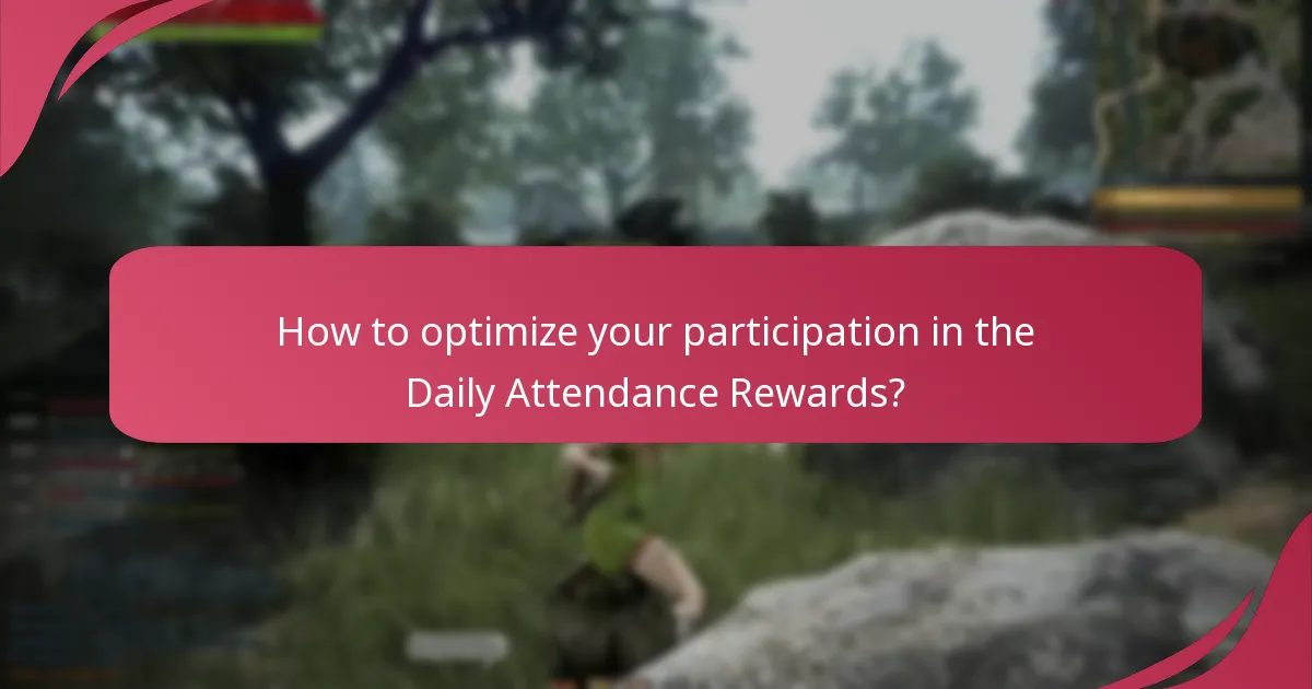 How to optimize your participation in the Daily Attendance Rewards?
