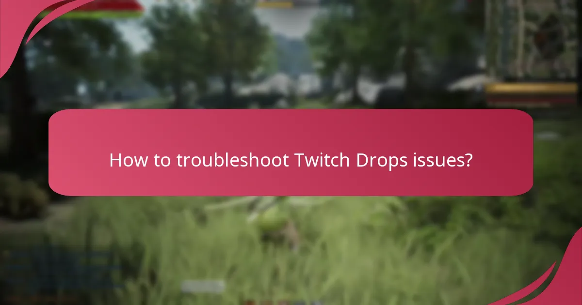 How to troubleshoot Twitch Drops issues?