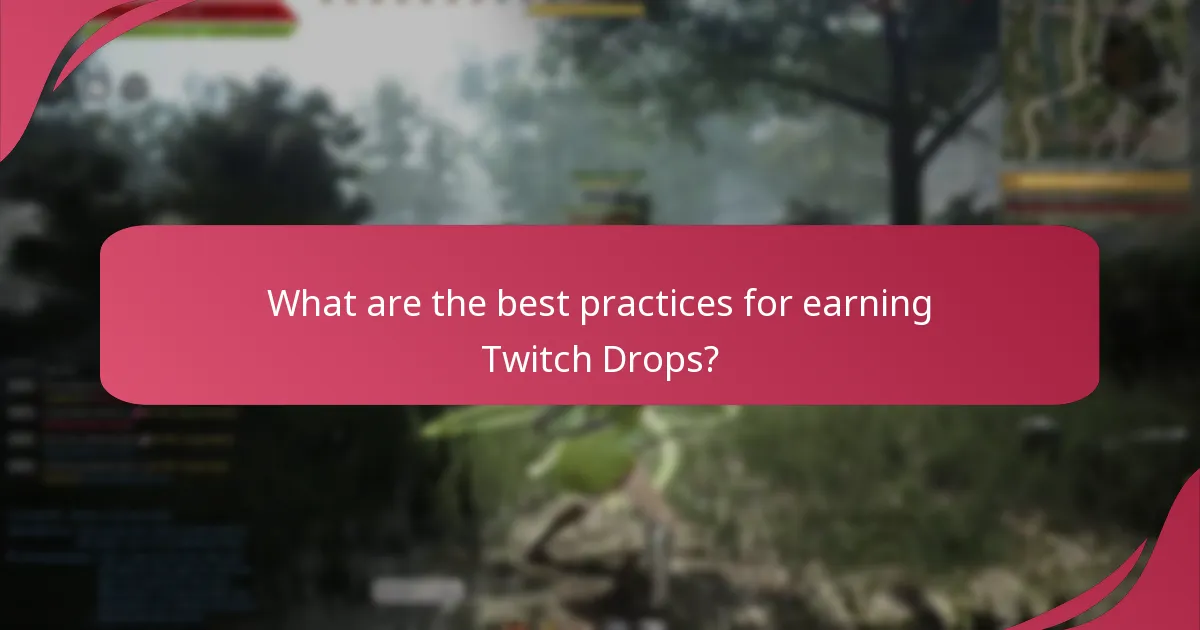What are the best practices for earning Twitch Drops?