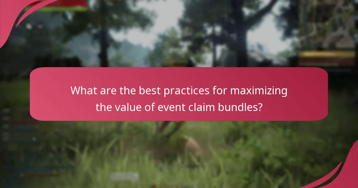 What are the best practices for maximizing the value of event claim bundles?