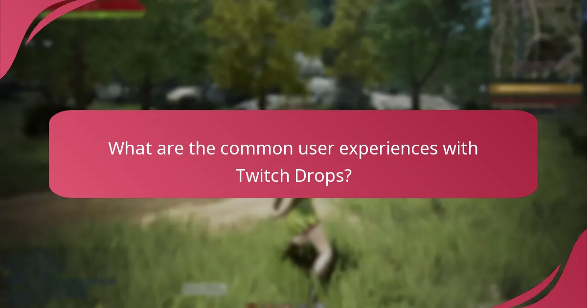 What are the common user experiences with Twitch Drops?