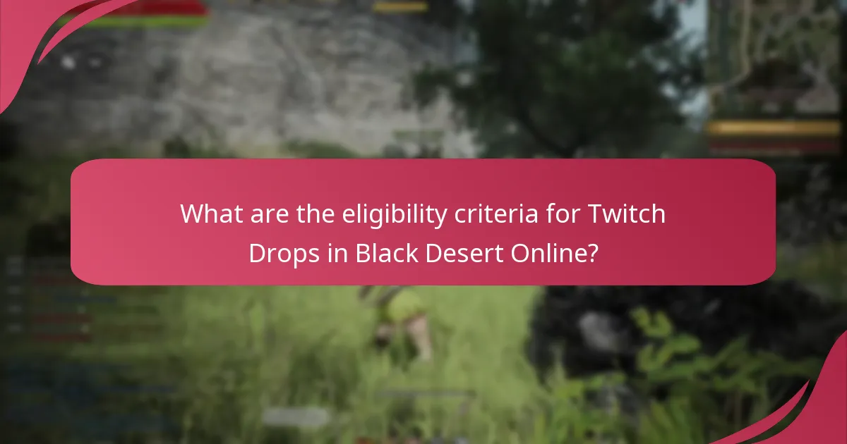What are the eligibility criteria for Twitch Drops in Black Desert Online?