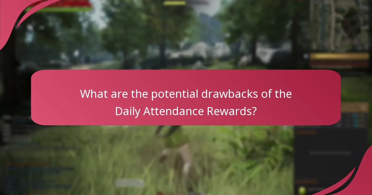 What are the potential drawbacks of the Daily Attendance Rewards?