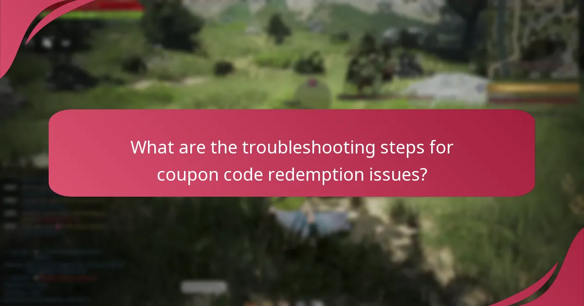 What are the troubleshooting steps for coupon code redemption issues?