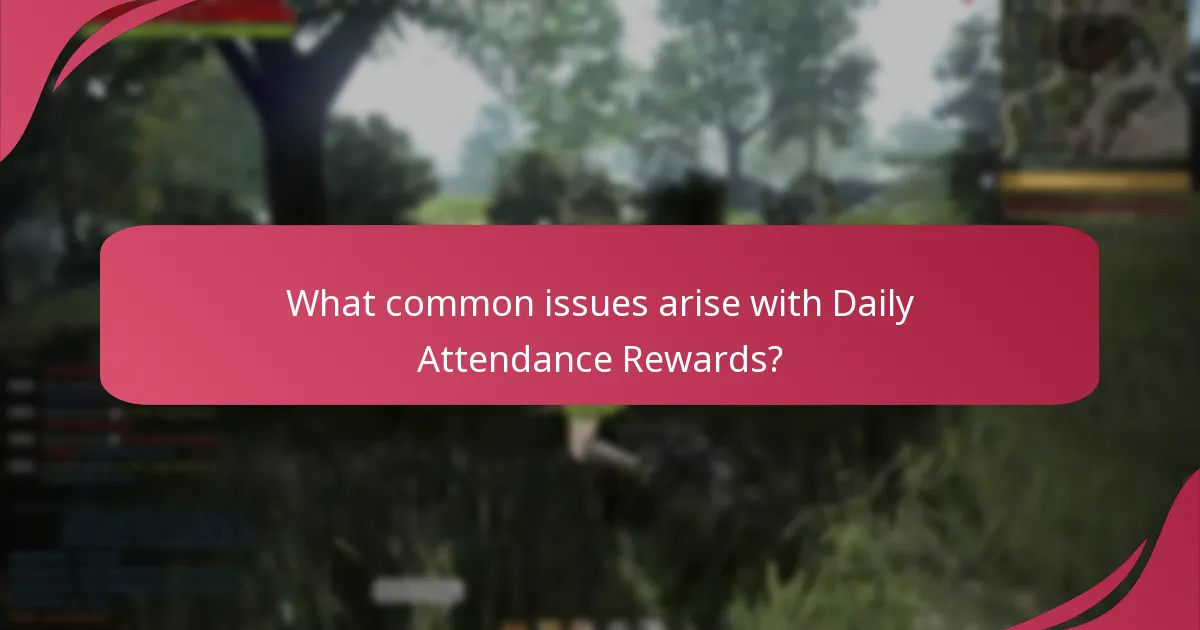 What common issues arise with Daily Attendance Rewards?