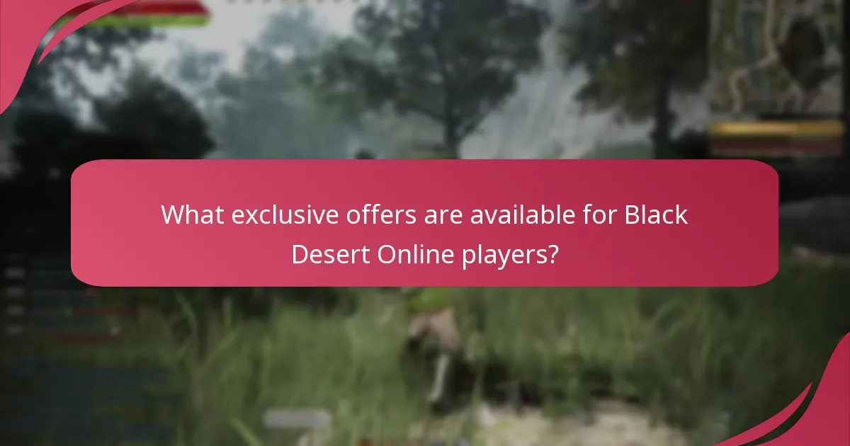 What exclusive offers are available for Black Desert Online players?