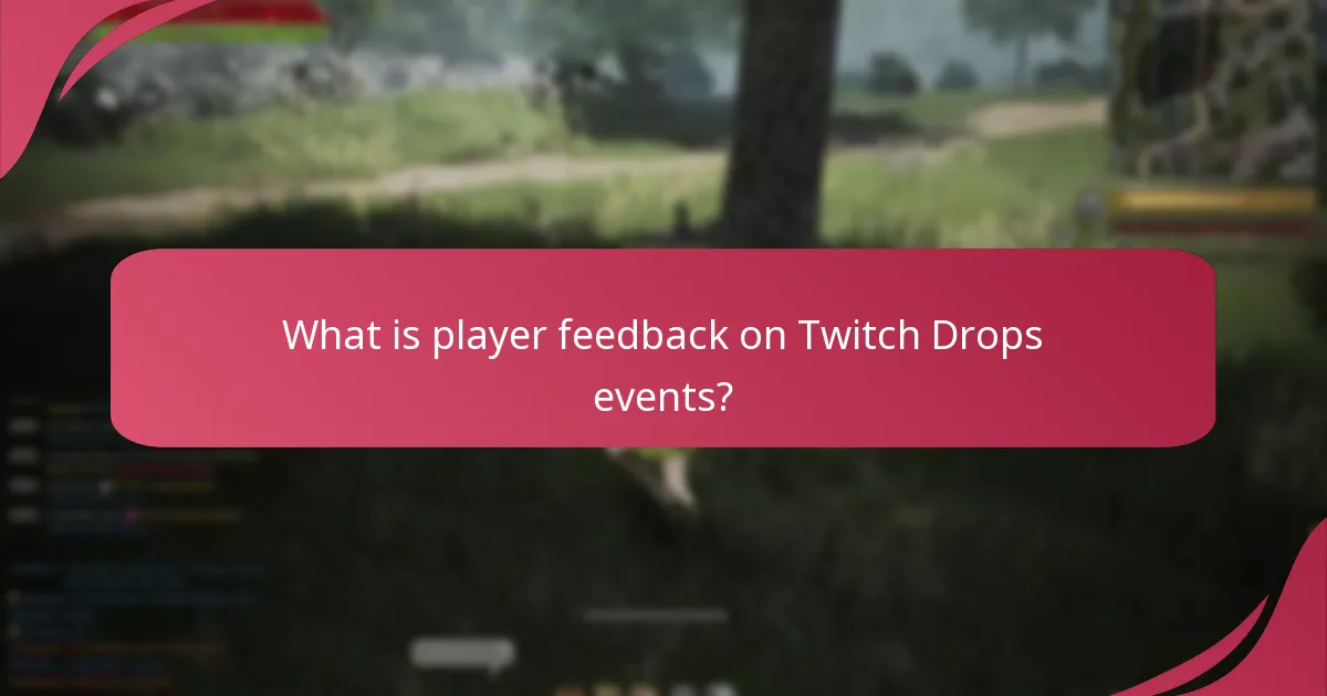What is player feedback on Twitch Drops events?
