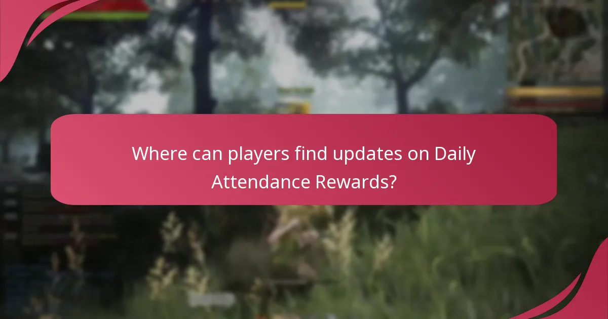 Where can players find updates on Daily Attendance Rewards?