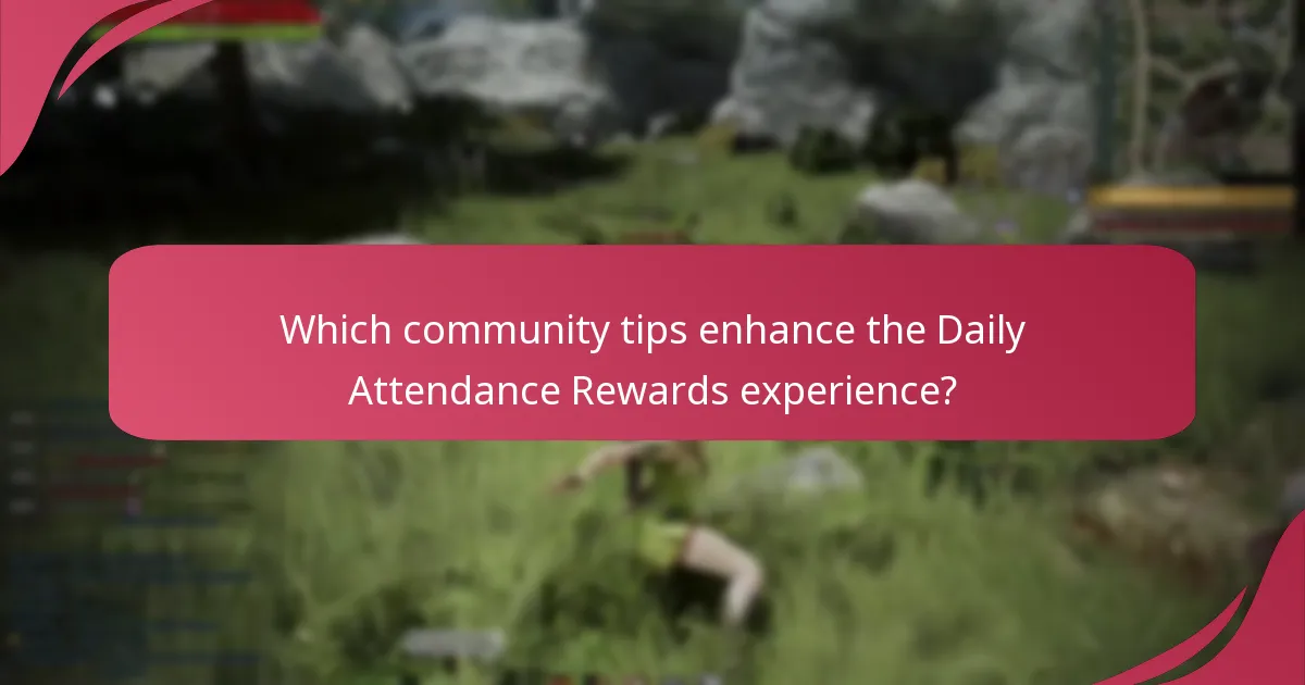 Which community tips enhance the Daily Attendance Rewards experience?