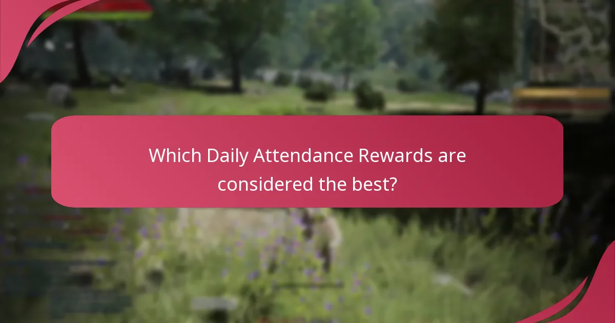 Which Daily Attendance Rewards are considered the best?