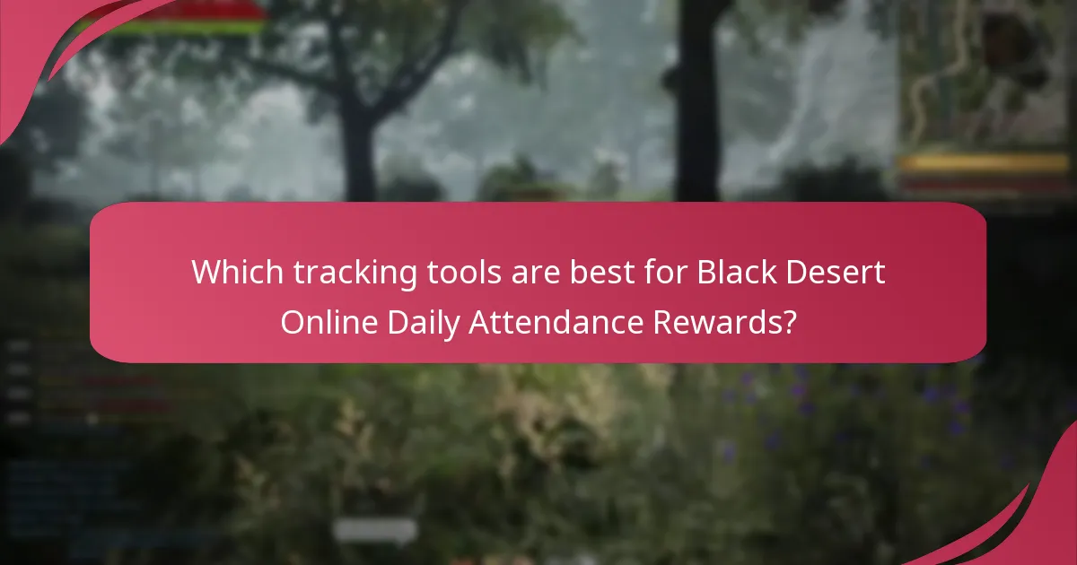 Which tracking tools are best for Black Desert Online Daily Attendance Rewards?